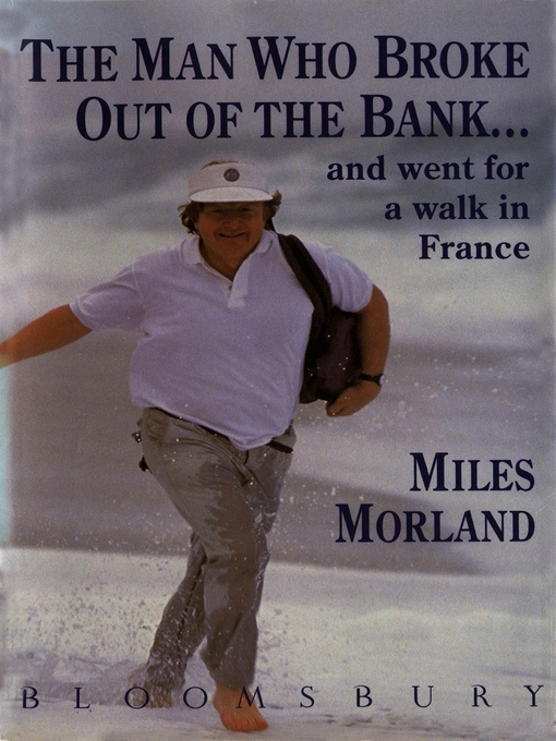 Title details for The Man Who Broke Out of the Bank and Went for a Walk across France by Miles Morland - Available